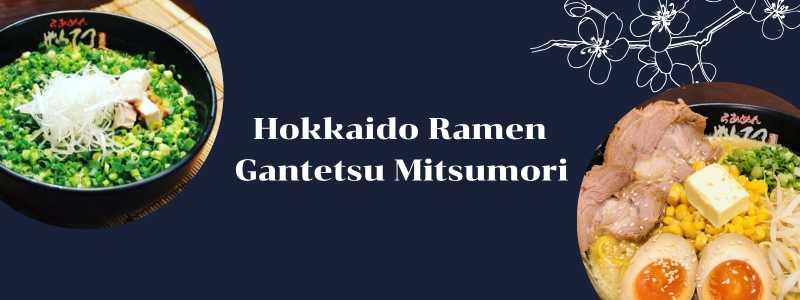 Hokkaido Ramen Gantetsu Mitsumori